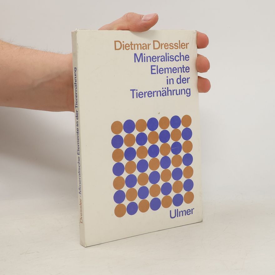 Dietmar Dressler Mineralische Elemente in der Tierernährung