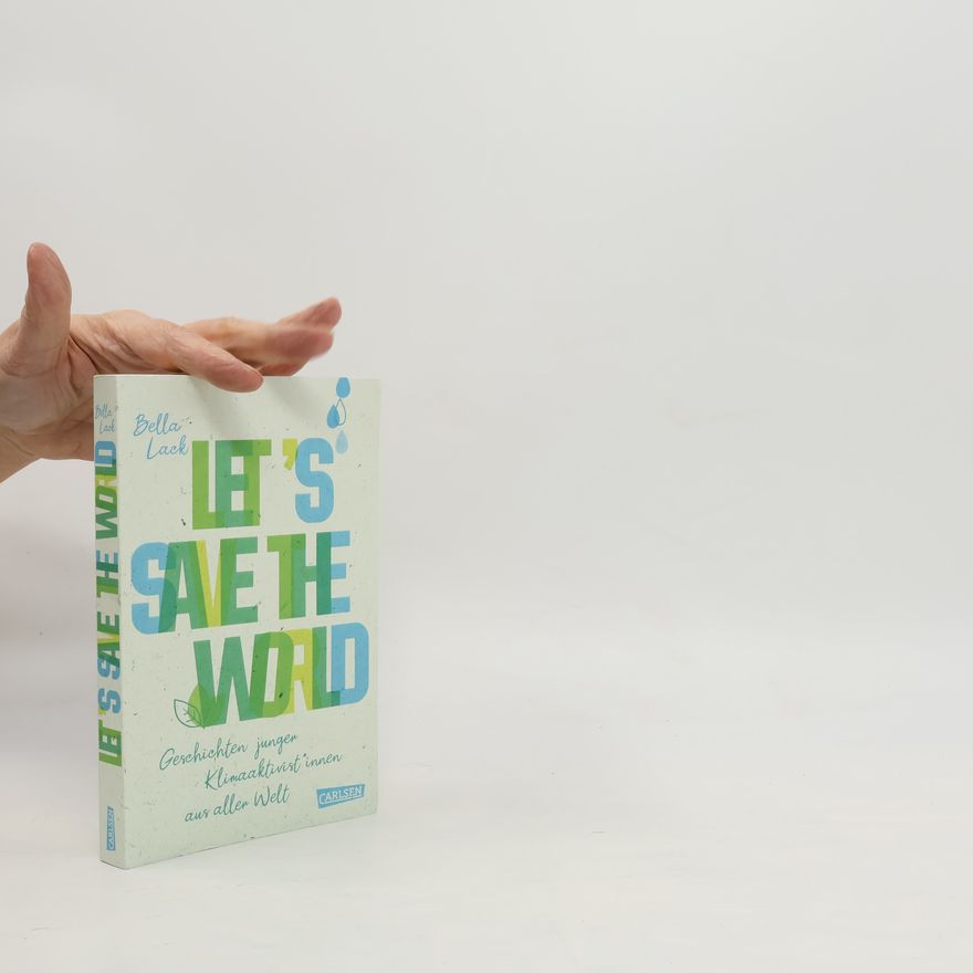 Bella Lack Let's Save the World - Geschichten junger Klimaaktivist*innen aus aller Welt