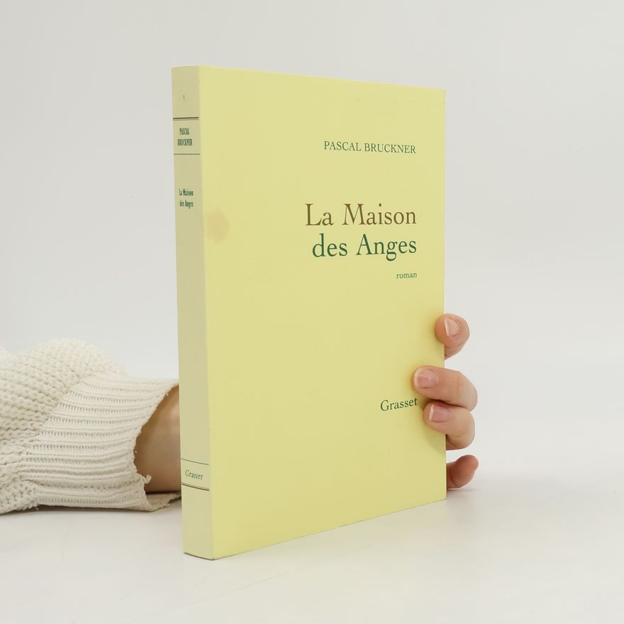 Pascal Bruckner La maison des anges