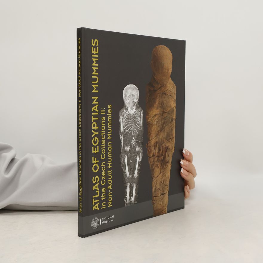 Gabriela Vrtalová Atlas of Egyptian Mummies in the Czech Collections