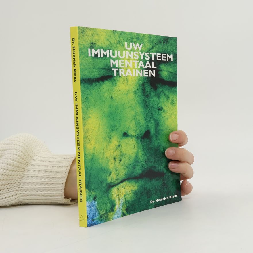 Dr. Heinrich Klaus Uw immuunsysteem mentaal trainen