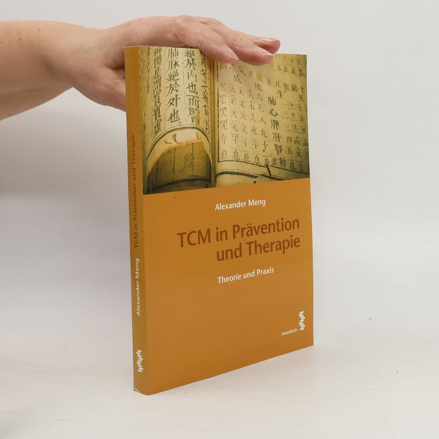 Alexander Chao-Lai Meng TCM in Prävention und Therapie