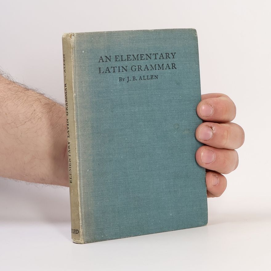 John Barrow Allen An Elementary Latin Grammar