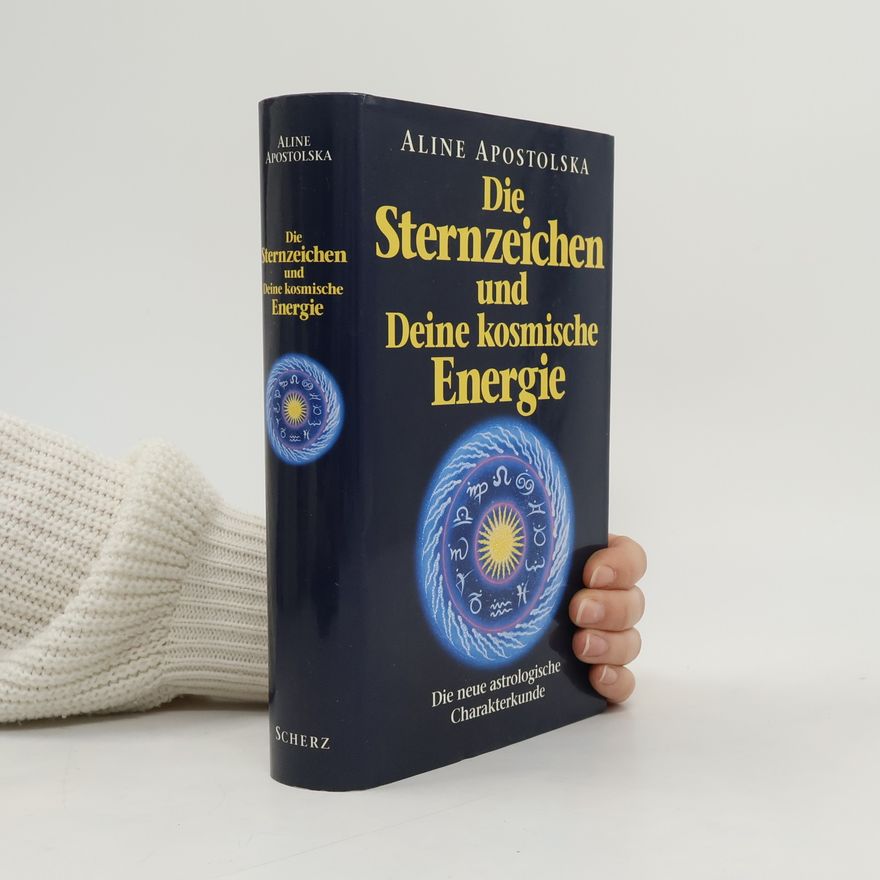 Aline Apostolska Die Sternzeichen und deine kosmische Energie