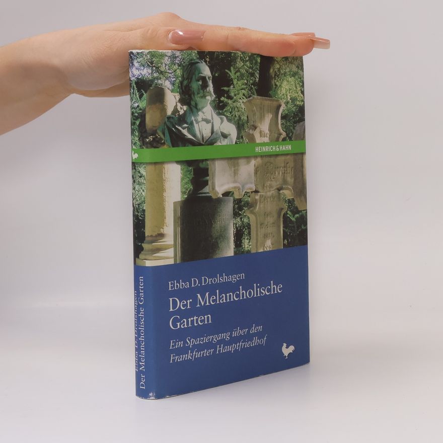 Ebba D. Drolshagen Der melancholische Garten