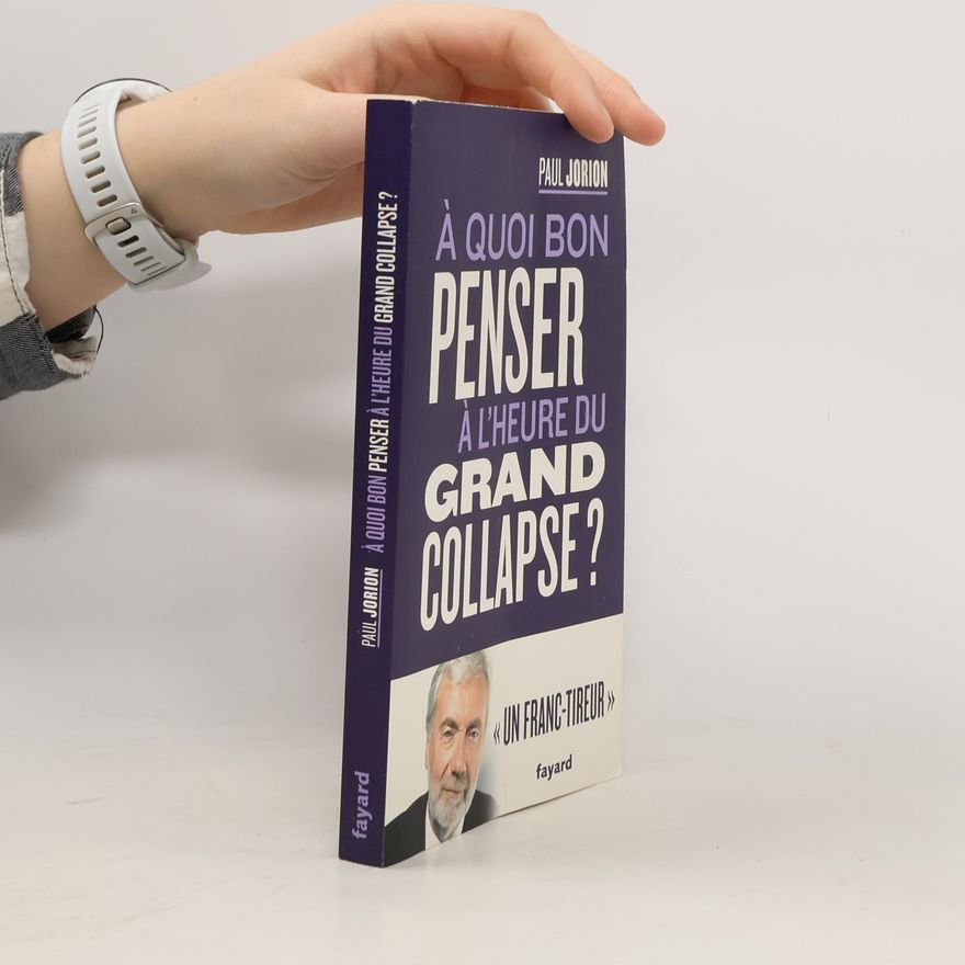 Paul Jaurion À quoi bon penser à l'heure du grand collapse ?