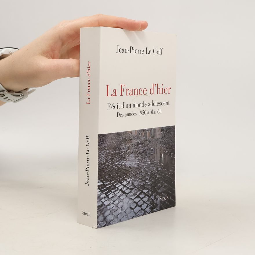 Jean-Pierre Le Goff La France d'hier