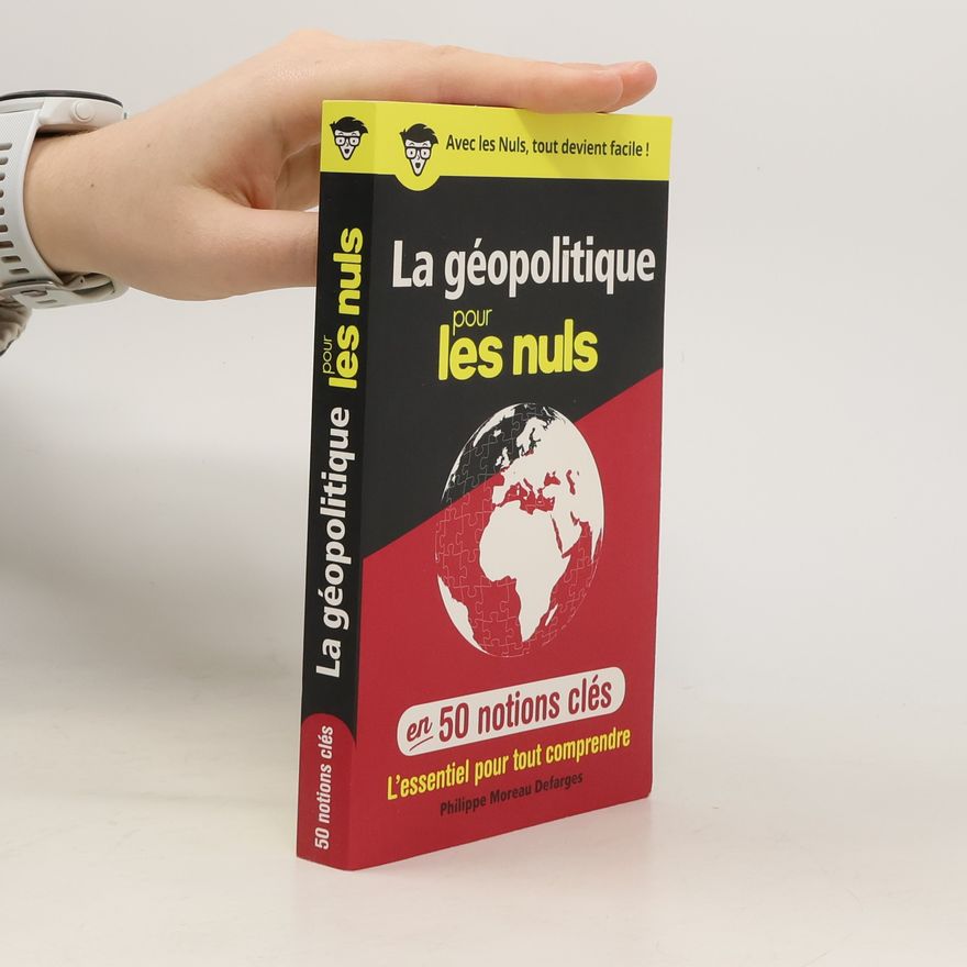 Philippe Moreau Defarges La géopolitique pour les Nuls - en 50 notions clés