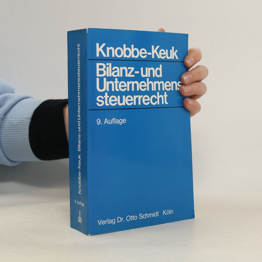 Brigitte Knobbe-Keuk Bilanz- und Unternehmenssteuerrecht