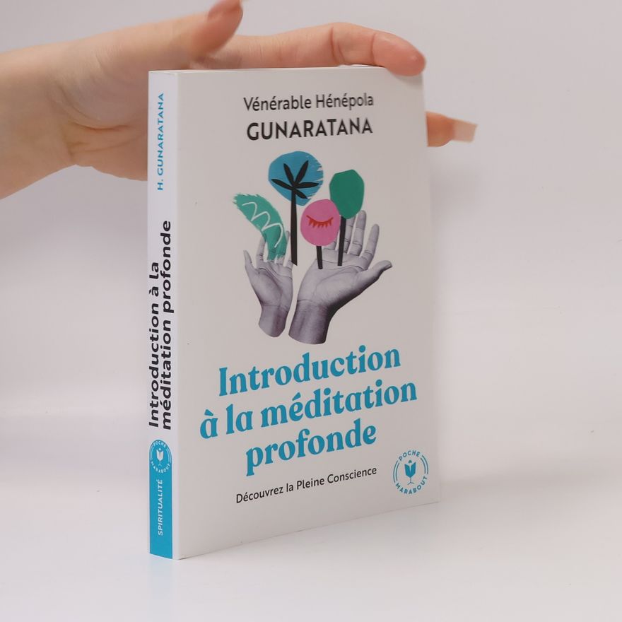 Henepola Gunaratana Introduction à la méditation profonde