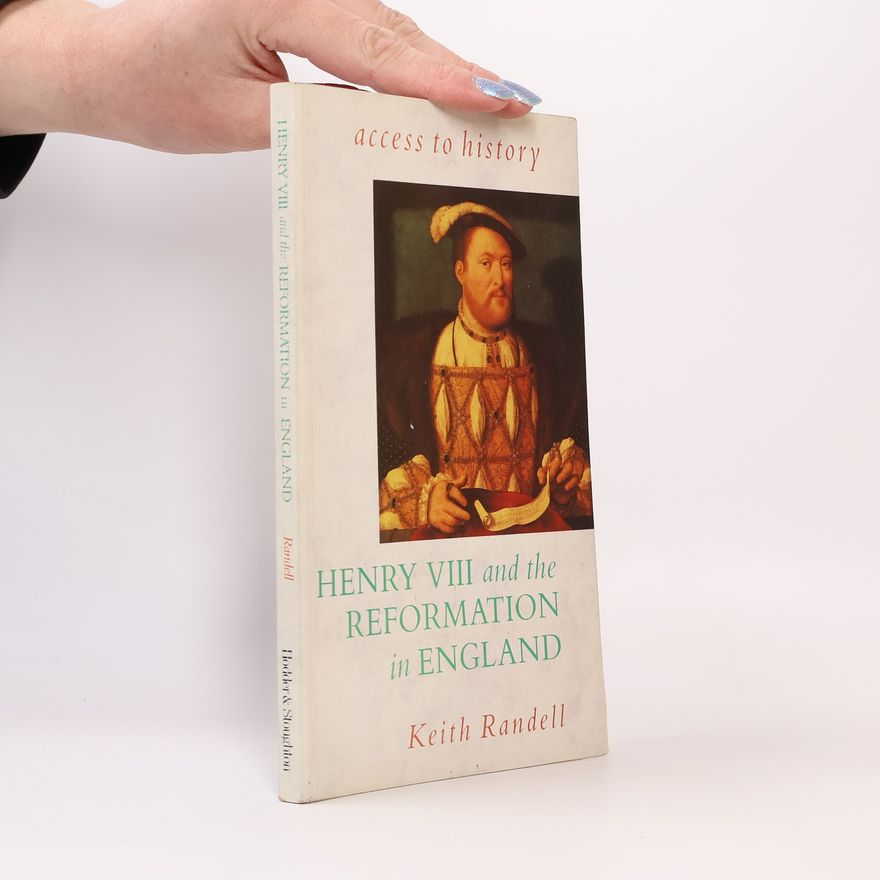 Keith Randell Access to History: Henry VIII and the Reformation in England