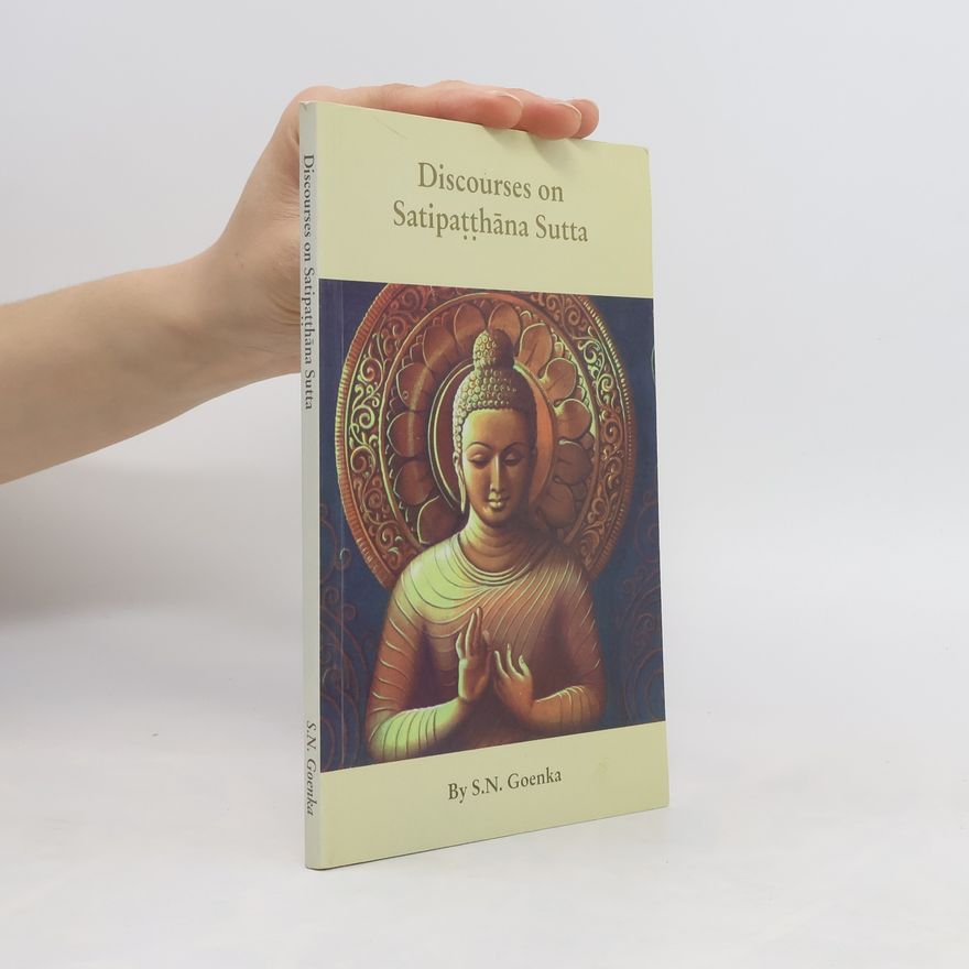 S. N. Goenka Discourses on Satipatthana Sutta