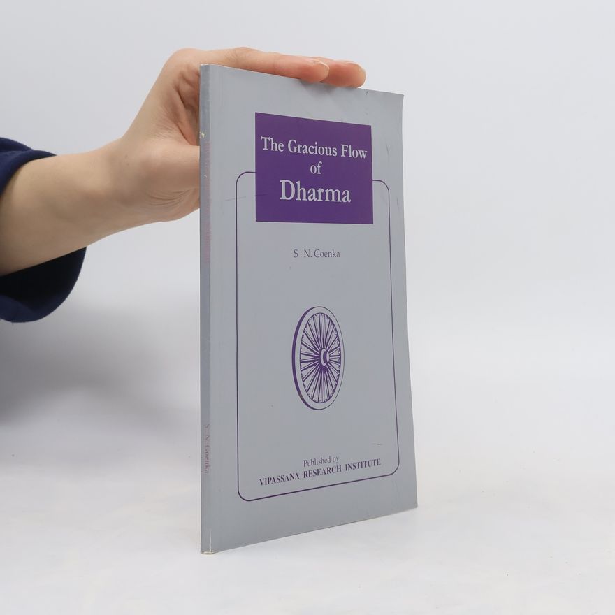 S. N. Goenka The Gracious Flow of Dharma