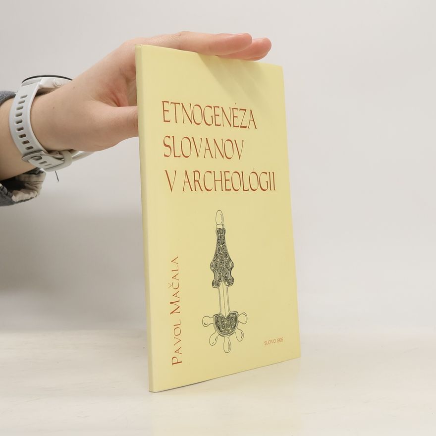 Pavol Mačala Etnogenéza Slovanov v archeológii