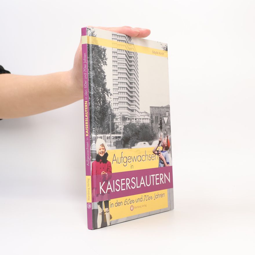 Sybille Kircher Aufgewachsen in Kaiserslautern in den 60er und 70er Jahren