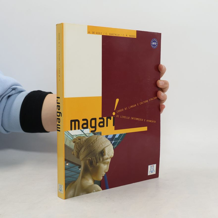Autorenkollektiv Magari. Corso di lingua e cultura Italiana di livelloé intermedio e avanzato