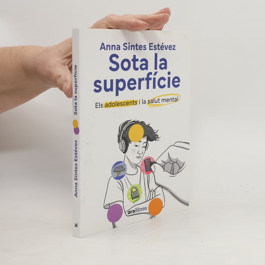 Anna Sintes Estévez Sota la superfície: Els adolescents i la salut mental