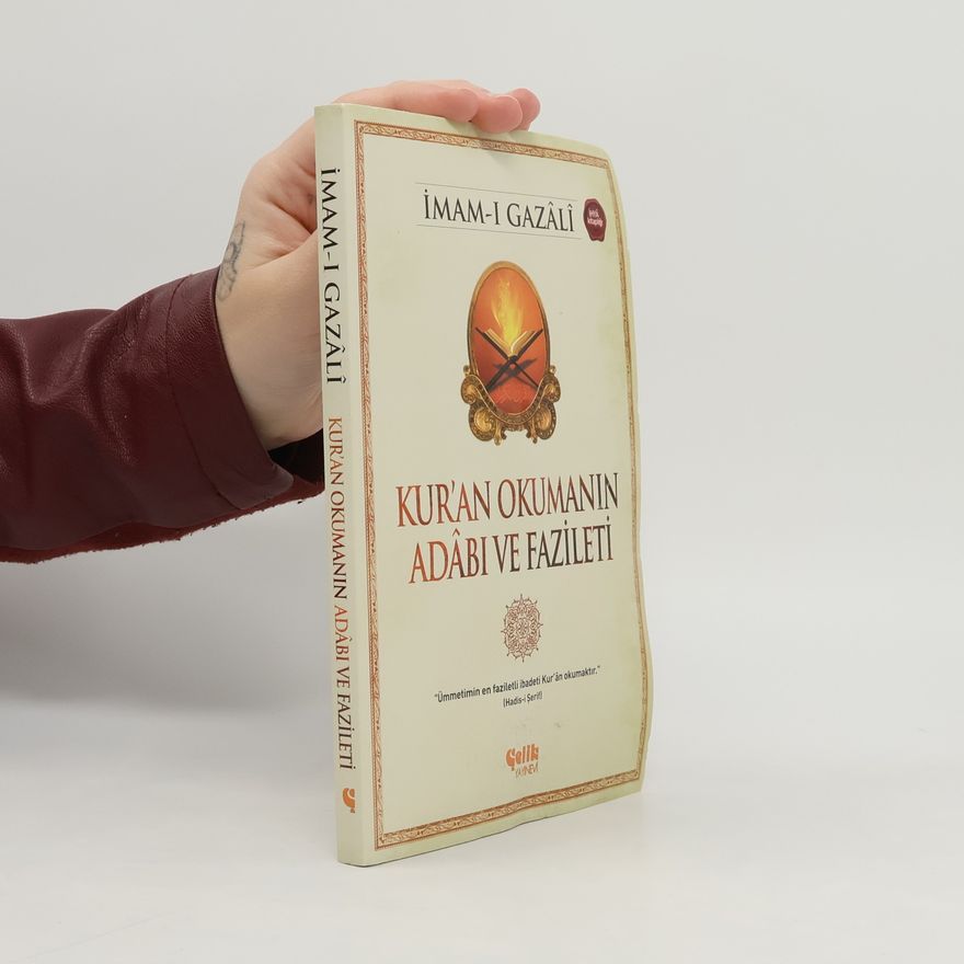 Imam-i Gazali Kur'an Okumanın Adâbı ve Fazileti