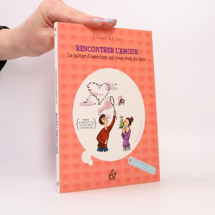 Élisabeth Couzon Rencontrer l'amour: Le cahier d'exercices qui vous veut du bien