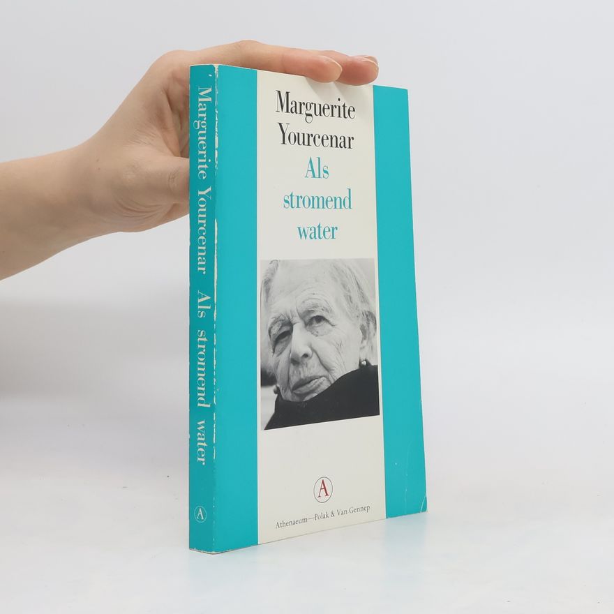 Marguerite Yourcenar Als stromend water
