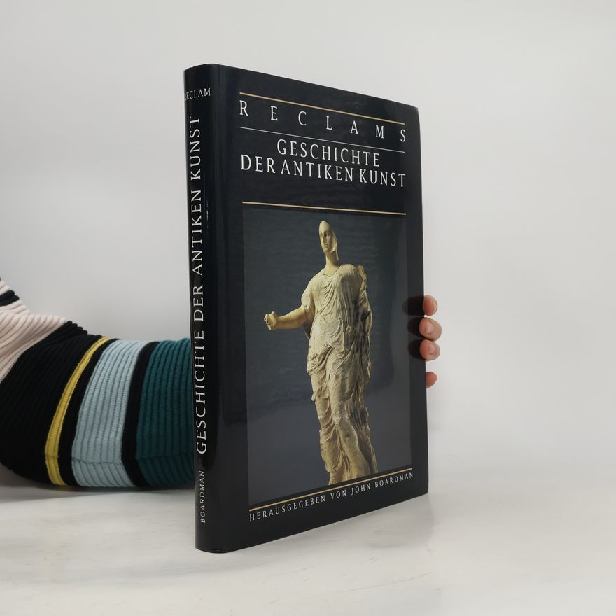 John Boardman Reclams Geschichte der antiken Kunst