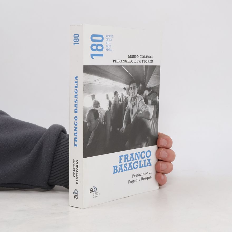 Pierangelo Di Vittorio Archivio Critico della Salute Mentale - 180: Franco Basaglia