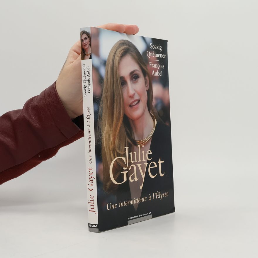 François Aubel Julie Gayet - une intermittente à l'Élysée