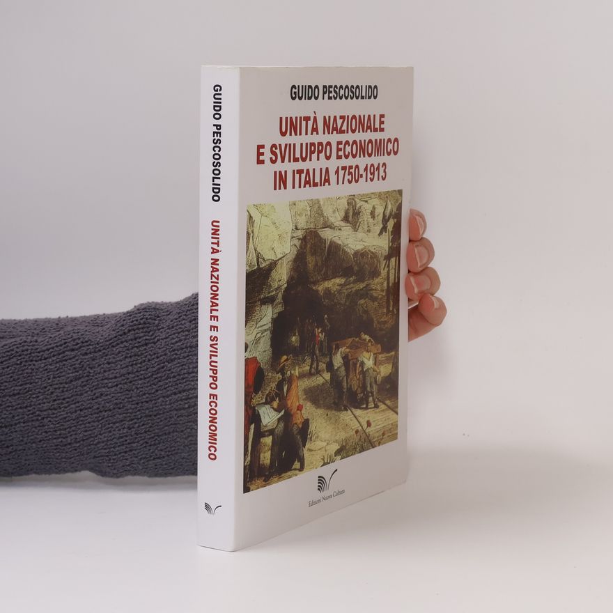 Guido Pescosolido Unità nazionale e sviluppo economico in Italia 1750-1913
