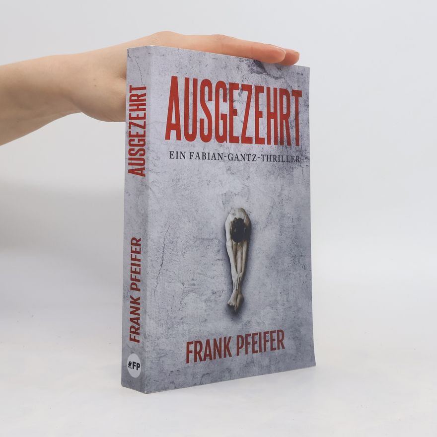 Frank Pfeifer Ausgezehrt: Thriller