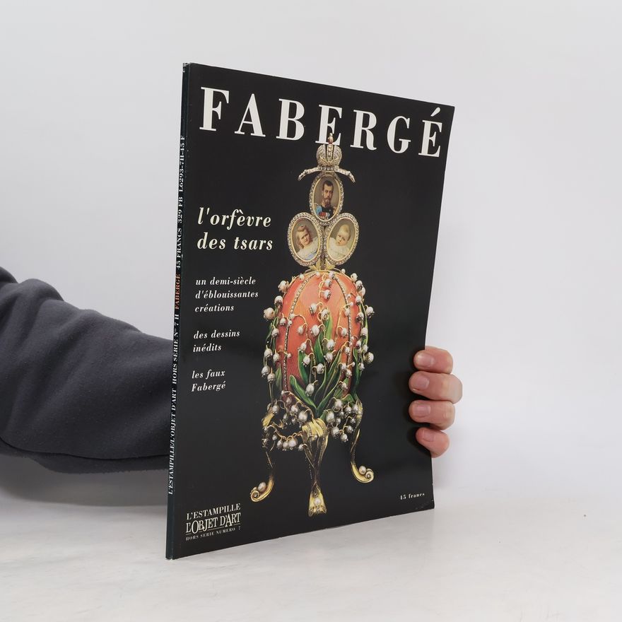 Kolektiv autorů L’estampille, L’objet d’art. Hors serie Numero 7: Fabergé, L’orfèvre des tsars