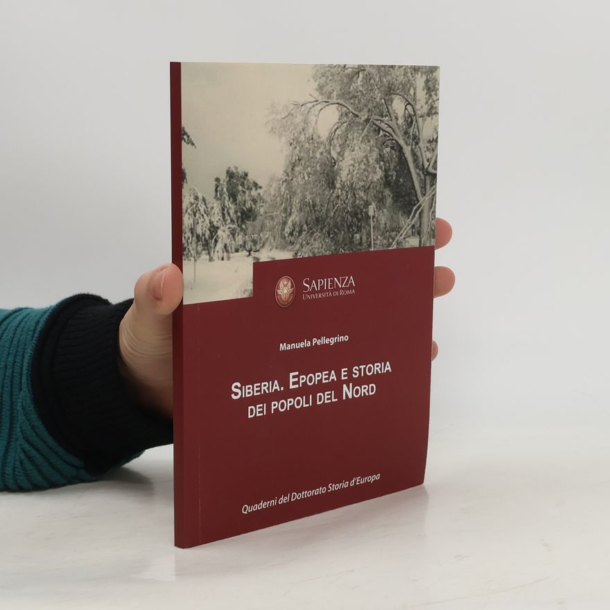 Manuela Pellegrino Siberia. Epopea e storia dei popoli del Nord