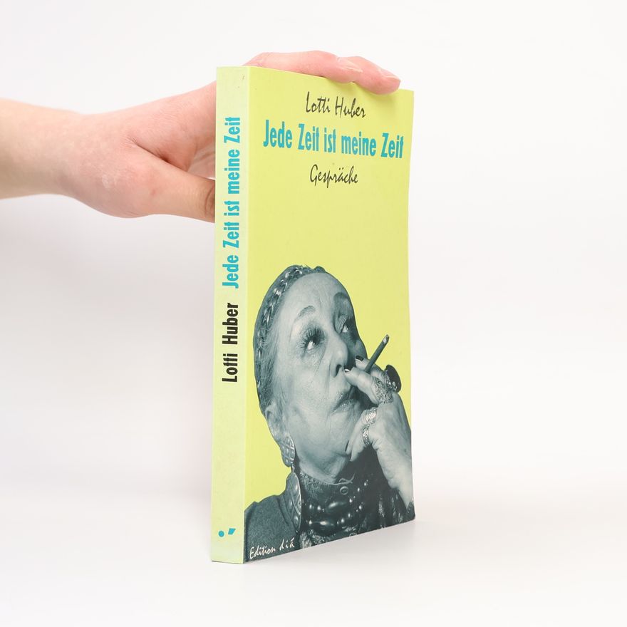 Lotti Huber Jede Zeit ist meine Zeit