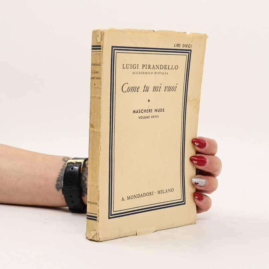 Luigi Pirandello Come tu mi vuoi