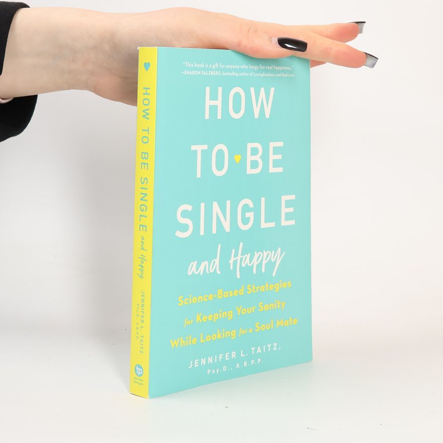Jennifer L. Taitz How To Be Single and Happy