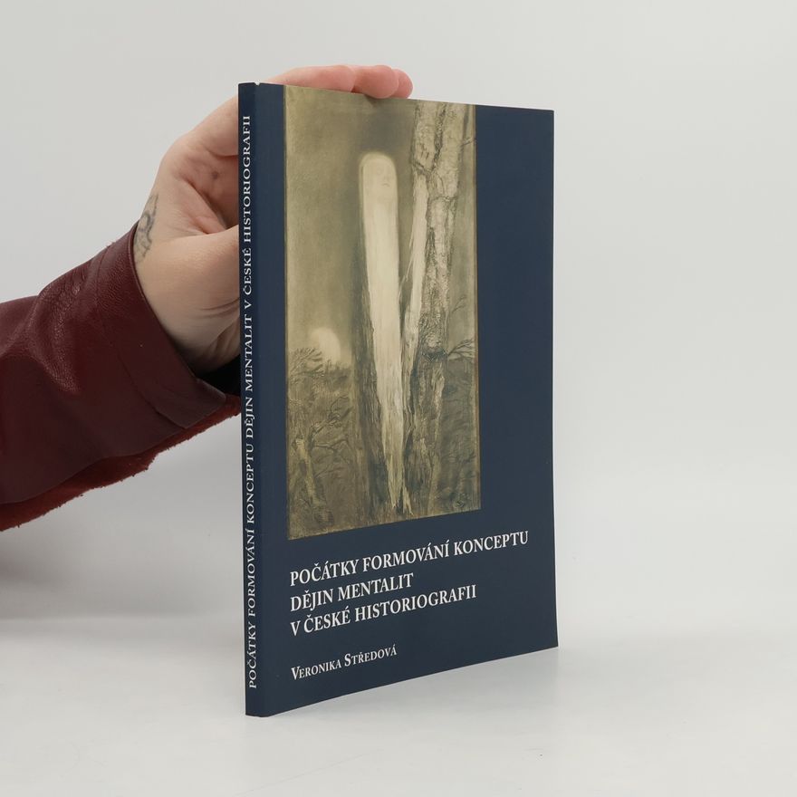 Veronika Středová Počátky formování konceptu dějin mentalit v české historiografii