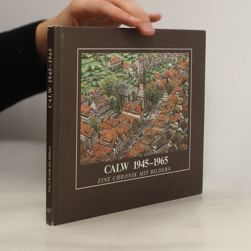 Walter Staudenmeyer Calw 1945-1965: Eine Chronik mit Bildern
