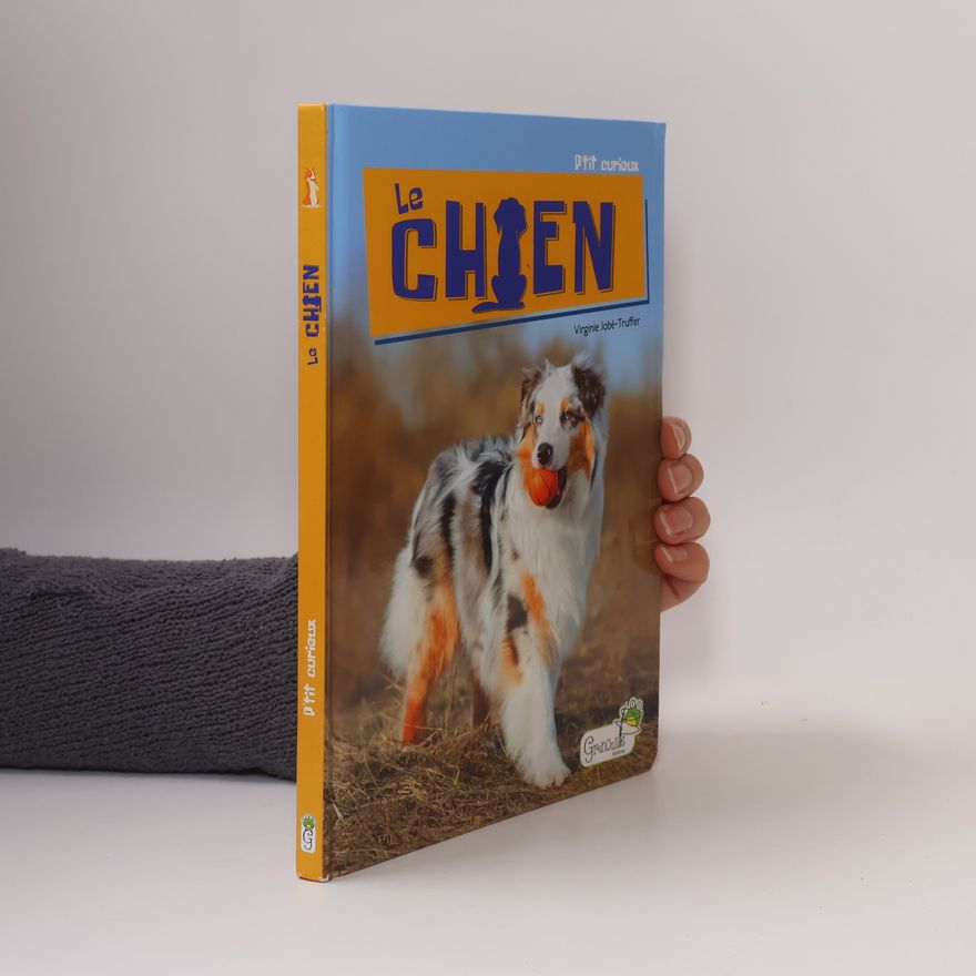 Virginie Jobé-Truffer P'tit curieux: Le chien