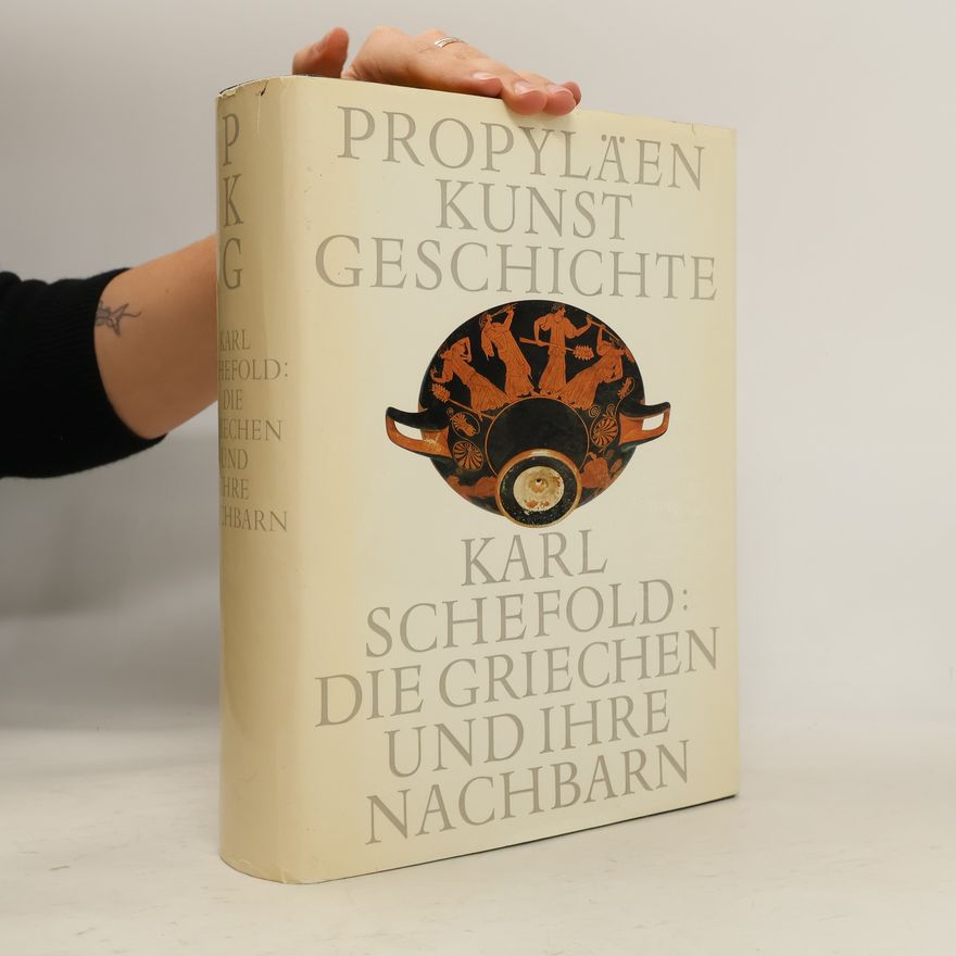 Karl Schefold Propylaen Kunst Geschichte. Die Griechen und Ihre Nachbarn
