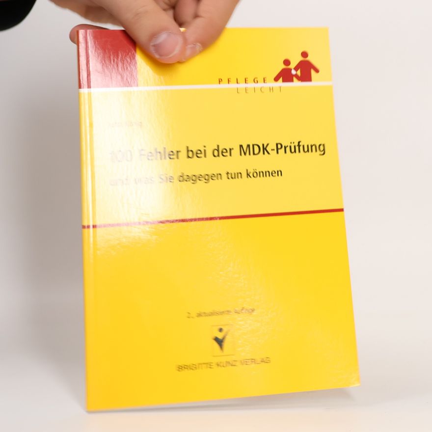 Jutta König Pflege Leicht: 100 Fehler bei der MDK-Prüfung und was Sie dagegen tun können - 2., aktualisierte Auflage