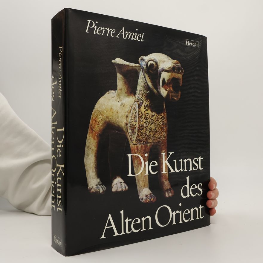 Pierre Amiet Die Kunst des Alten Orient