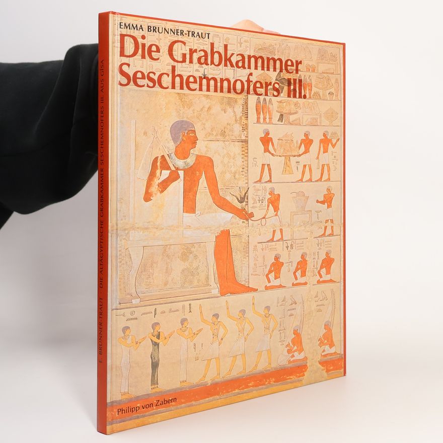 Emma Brunner-Traut Die altägyptische Grabkammer Seschemnofers III. [des Dritten] aus Gîsa
