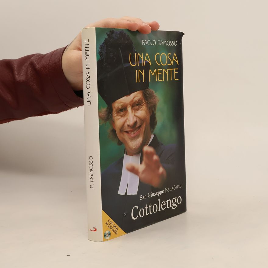 Paolo Damosso I protagonisti - 81: Una cosa in mente. San Giuseppe Benedetto Cottolengo - Con DVD allegato