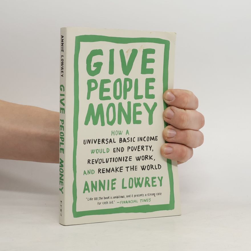 Annie Lowrey Give People Money