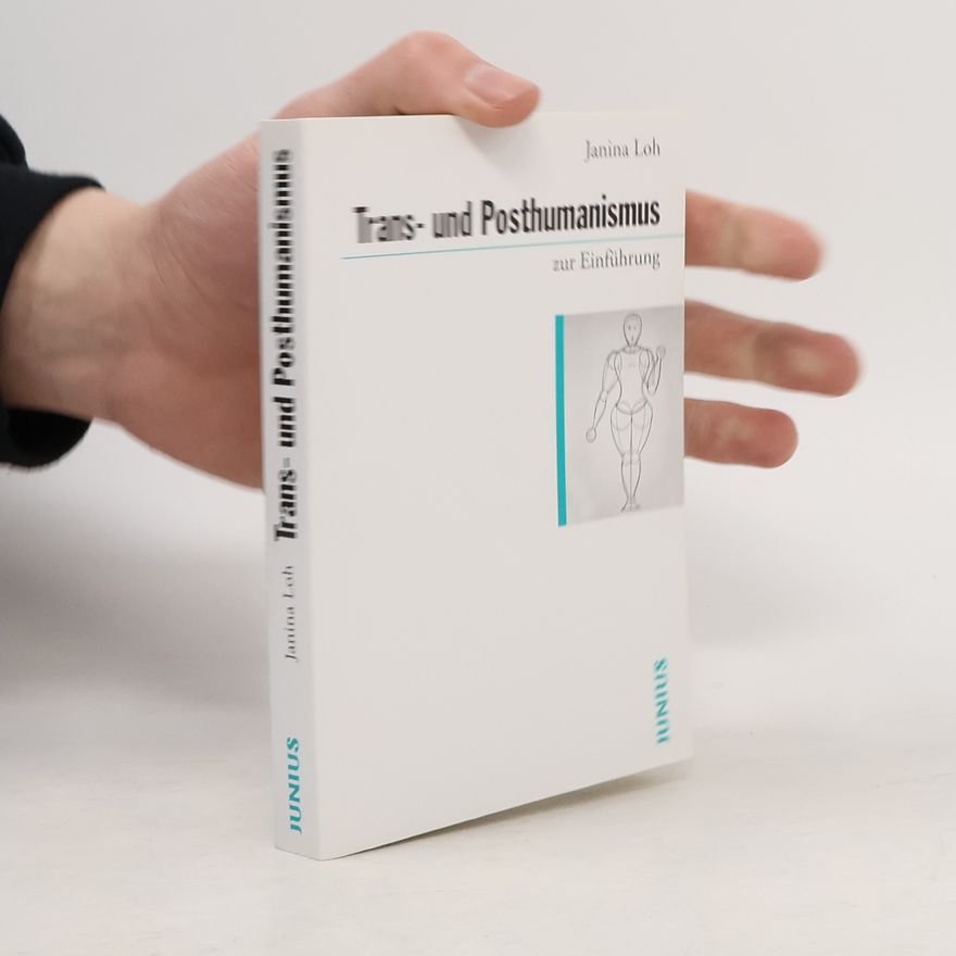 Janina Loh Trans- und Posthumanismus zur Einführung