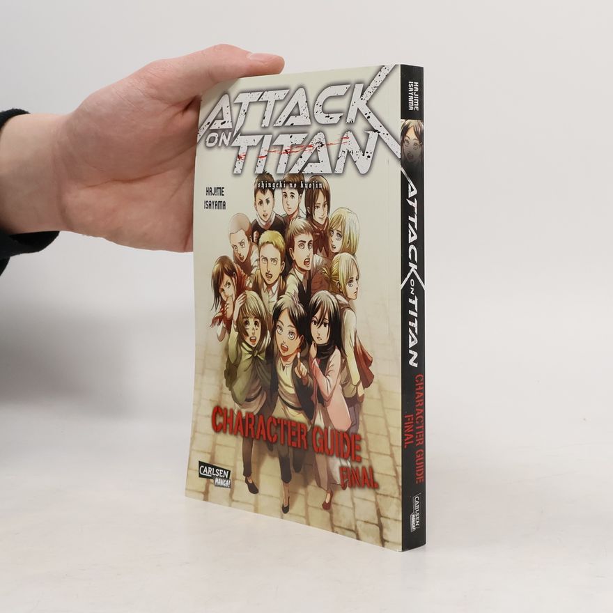 Hajime Isayama Attack on Titan: Character Guide Final
