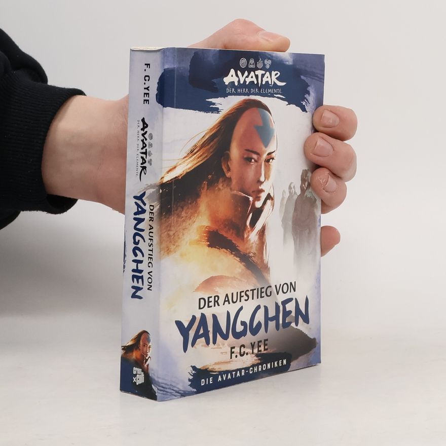 F.C. Yee Avatar - Der Herr der Elemente: Die Avatar-Chroniken - Der Aufstieg von Yangchen