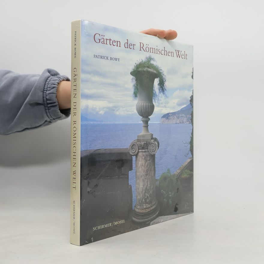 Patrick Bowe Gärten der römischen Welt