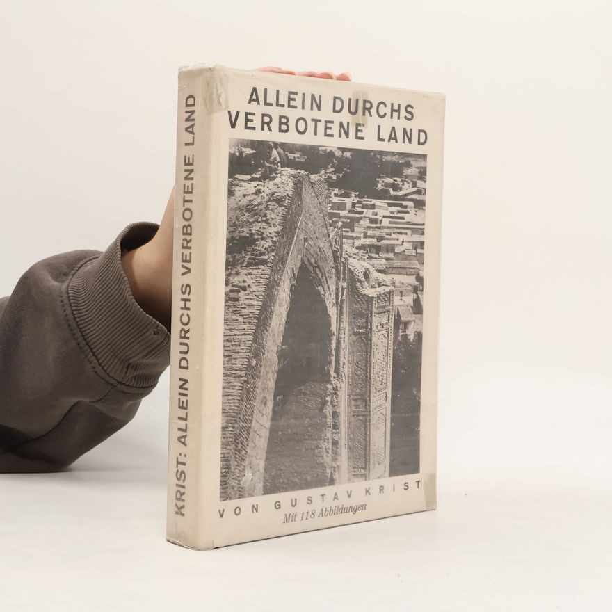 Gustav Krist Allein durchs verbotene Land