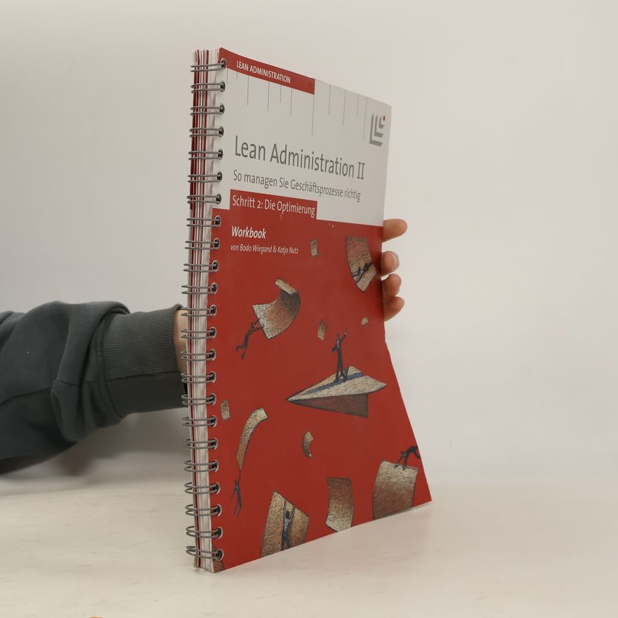Katja Nutz Lean Administration II: Die Optimierung. So managen Sie Geschäftsprozesse richtig - Workbook