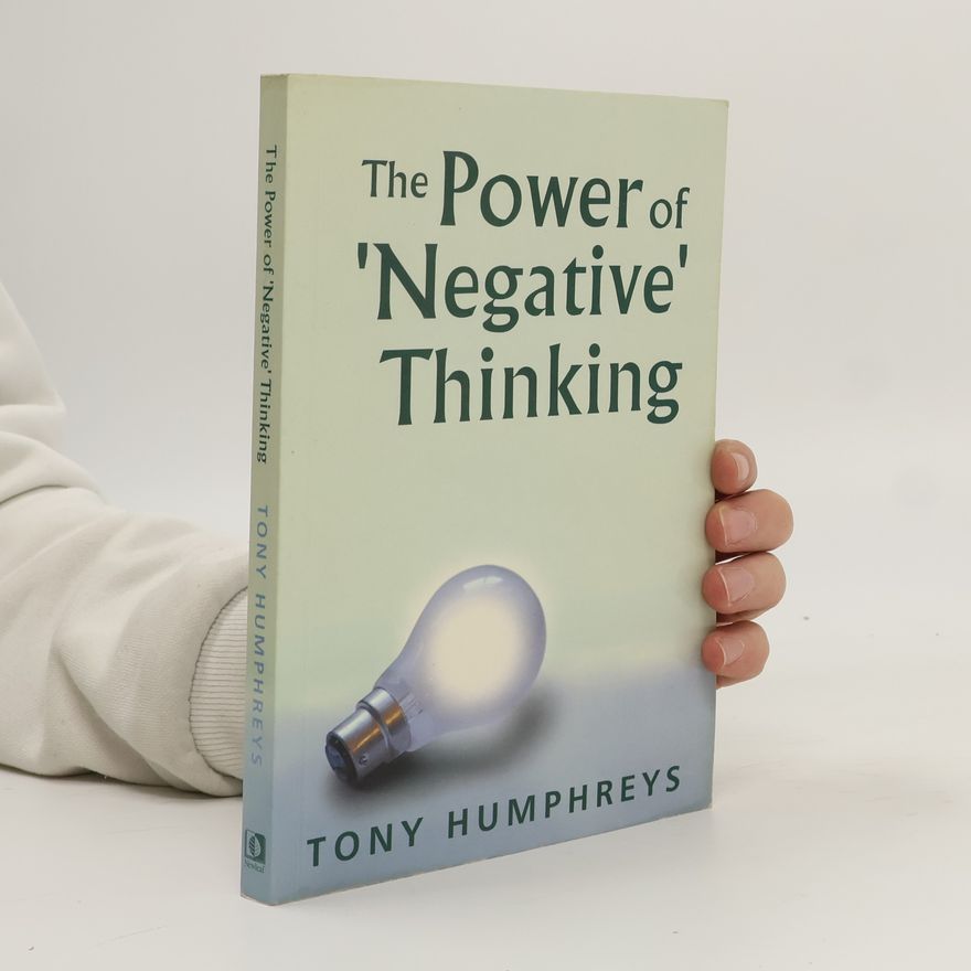 Tony Humphreys The Power of 'Negative' Thinking